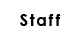 Staff